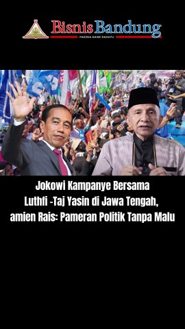 Jokowi Kampanye Bersama Luthfi -Taj Yasin di Jawa Tengah, Amien Rais: Pameran Politik Tanpa Malu