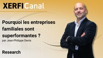Pourquoi les entreprises familiales sont superformantes ? [Jean-Philippe Denis]