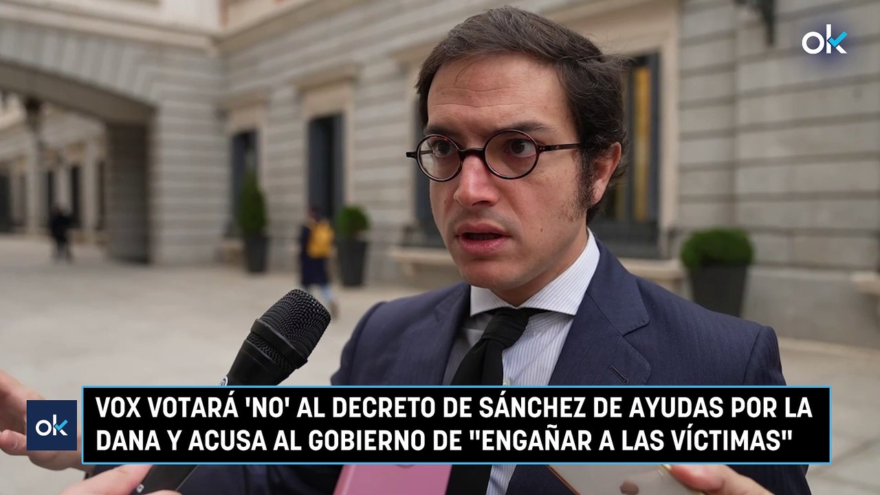 Vox votará 'no' al decreto de Sánchez de ayudas por la DANA y acusa al Gobierno de "engañar a las víctimas"