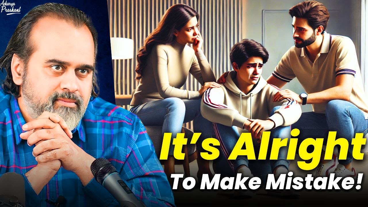 Made mistakes? It's ok! || Acharya Prashant, wi...