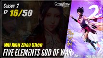 【Wu Xing Zhan Shen】 Season 2 EP 16 (66) - Five Elements God Of War | Donghua - 1080P