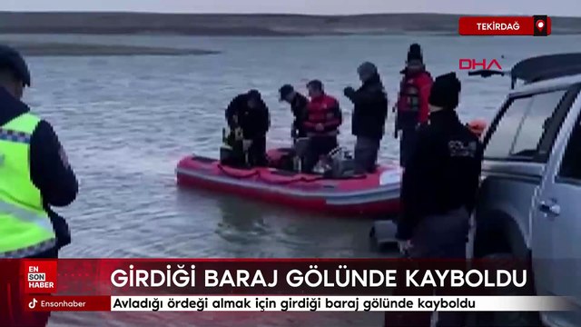 Tekirdağ'da avladığı ördeği almak için girdiği baraj gölünde kayboldu