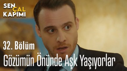 Gözümün Önünde Aşk Yaşıyorlar - Sen Çal Kapımı 32. Bölüm