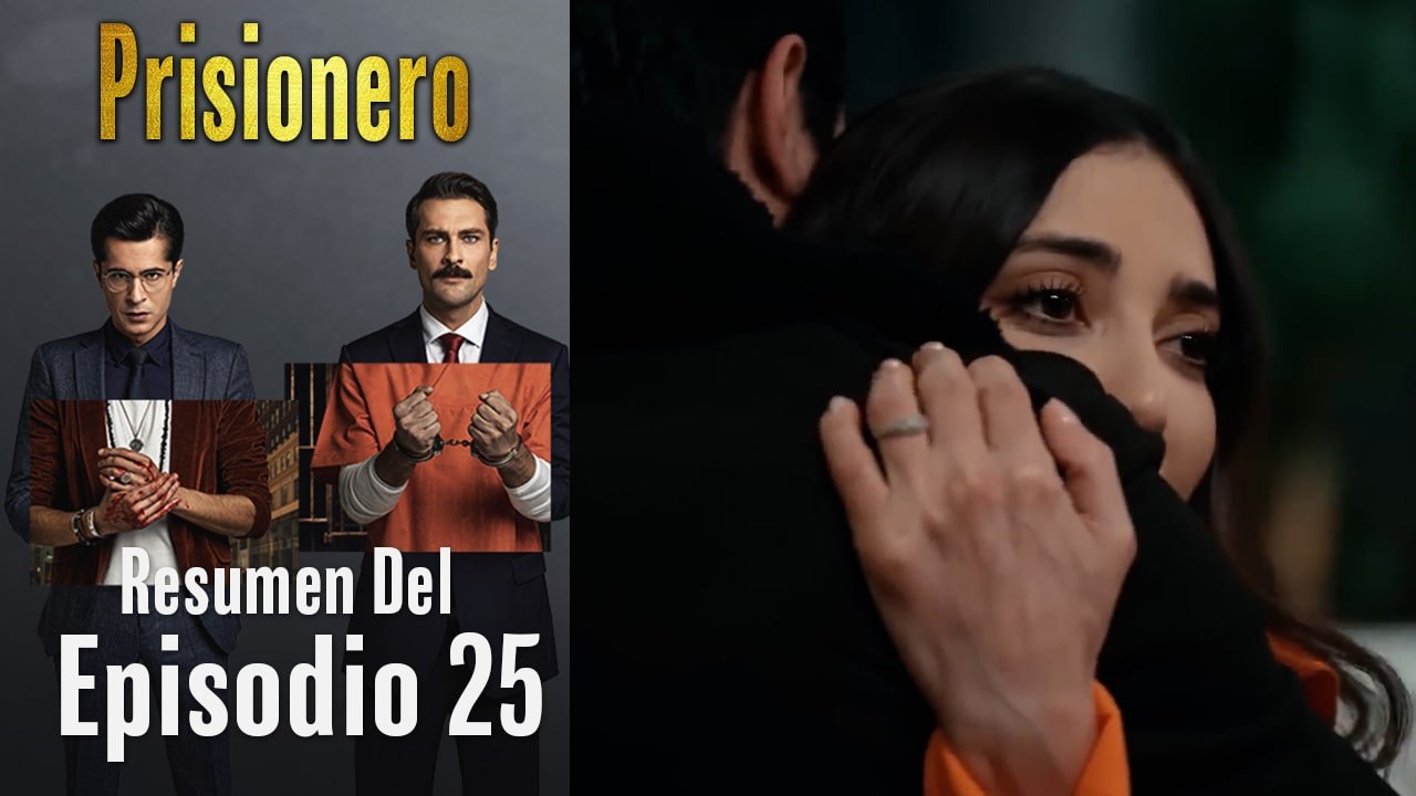 Prisionero - Resumen Del Episodio 25