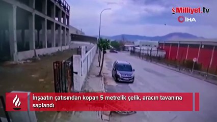 Fırtınada uçan çelik, otomobilin tavanına saplandı