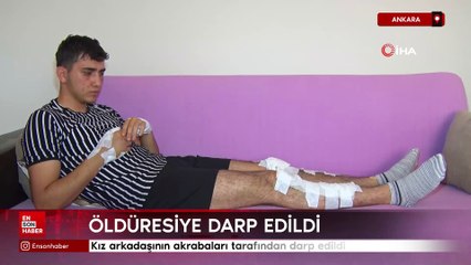 Kız arkadaşının akrabaları tarafından darp edildi
