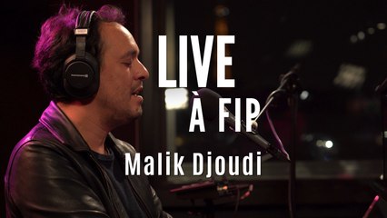 Live à fip : Malik Djoudi
