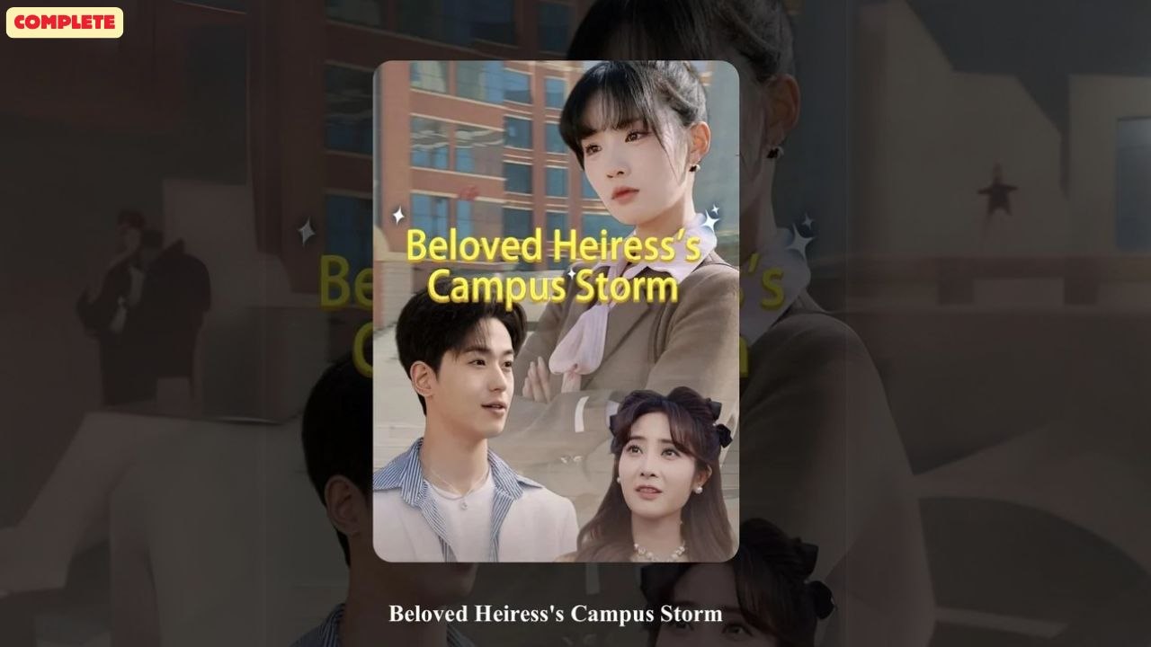 Beloved Heiress' Campus Storm Chínese Drama