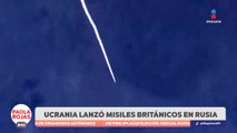 ¡Ucrania lanza misiles británicos en Rusia!