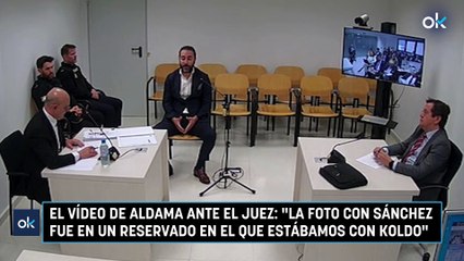 El vídeo de Aldama ante el juez: "La foto con Sánchez fue en un reservado en el que estábamos con Koldo"