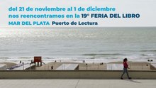 VENÍ A LA 19° FERIA DEL LIBRO - MAR DEL PLATA PUERTO DE LECTURA