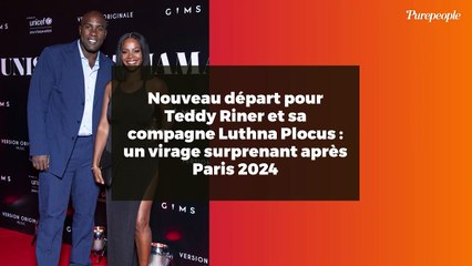 Nouveau départ pour Teddy Riner et sa compagne Luthna Plocus : un virage surprenant après Paris 2024