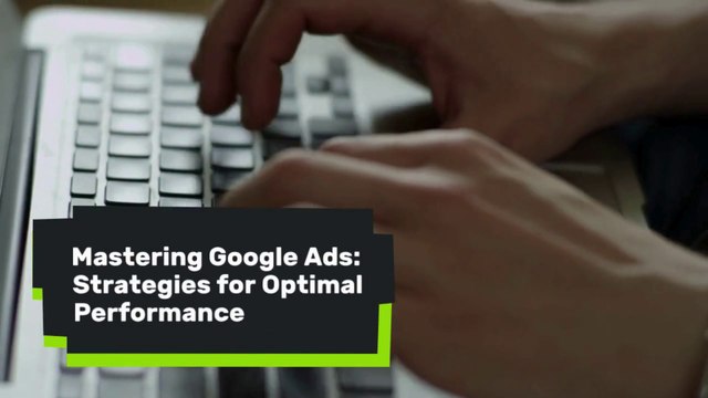 Mastering Google Ads Strategies for Optimal Performance