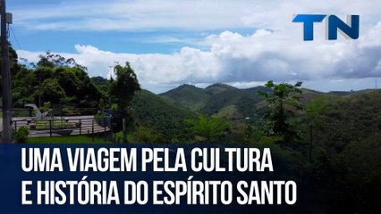 Uma viagem pela cultura e história do Espírito Santo | Caçadores de Destinos