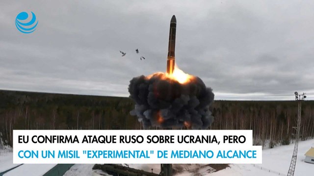 EU confirma ataque ruso sobre Ucrania, pero con un misil experimental de mediano alcance