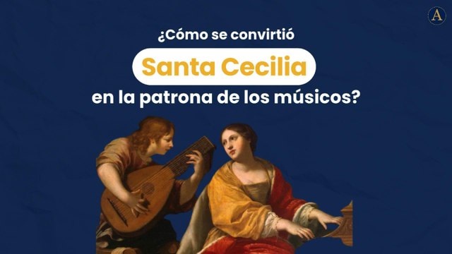 ¿Cómo se convirtió santa Cecilia en la patrona de los músicos?
