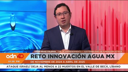 Reto Innovación Agua Mx, una iniciativa que busca cuidar nuestro líquido vital