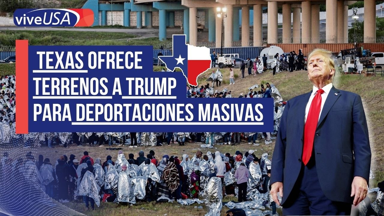 Texas ofrece a Trump terrenos para deportaciones masivas