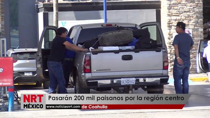 Pasarán 200 mil paisanos por la región centro de Coahuila