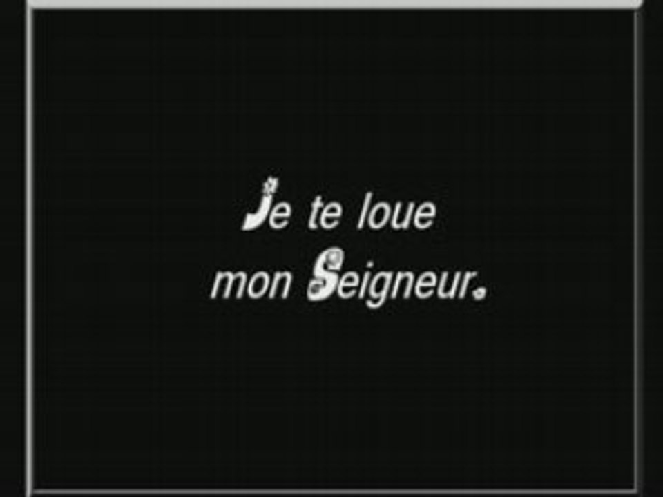 Je te loue mon seigneur.