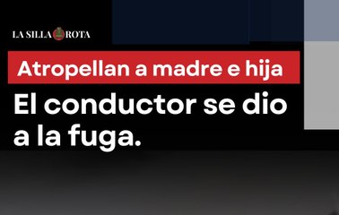 En Tijuana madre e hija fueron arrolladas por un conductor