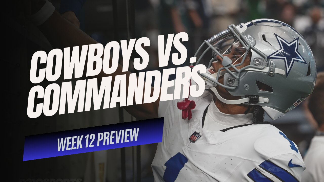 NFL WEEK 12 PREVIEW: Cowboys Battle Commanders, Will Dallas End Their Five-Game Slide?