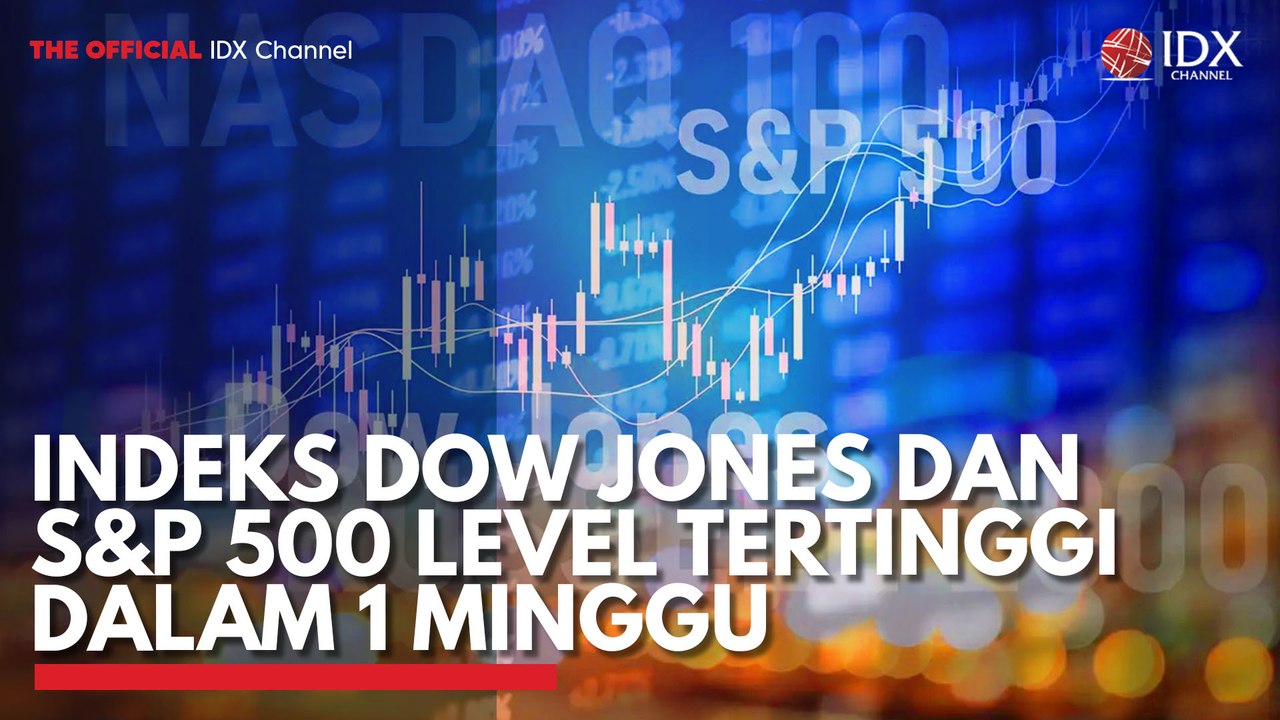 Indeks Dow Jones dan S&P 500 Level Tertinggi Dalam 1 Minggu
