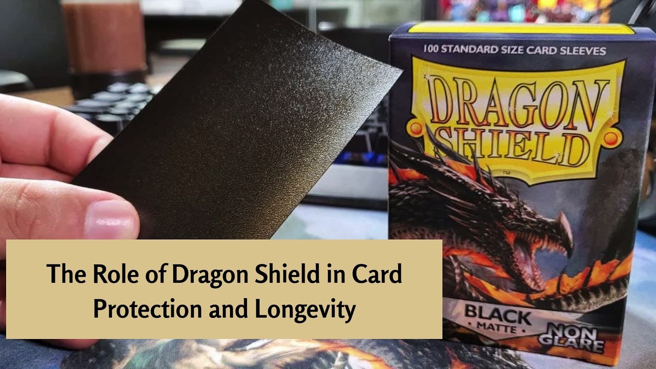 The Role of Dragon Shield in Card Protection and Longevity
