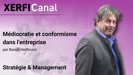 Médiocratie et conformisme dans l'entreprise [Benoît Heilbrunn]