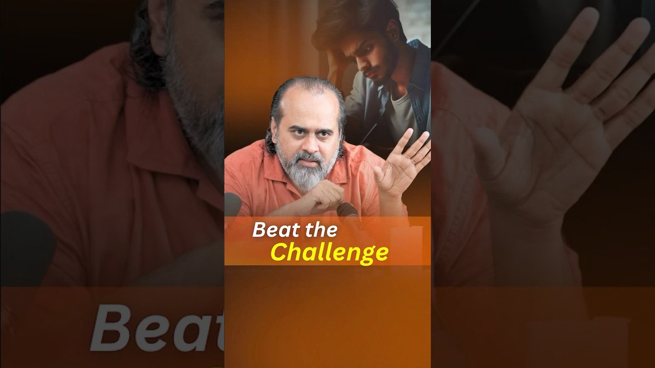 Beat the Challenge  Acharya Prashant