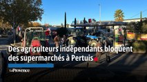 Des agriculteurs indépendants bloquent des supermarchés à Pertuis