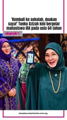 Terbaik! Tengku Ampuan Pahang sambung belajar lagi pada usia 64 tahun