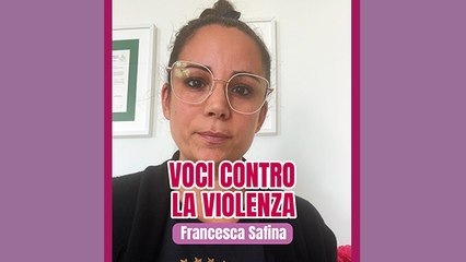 Voci contro la violenza: Francesca Safina