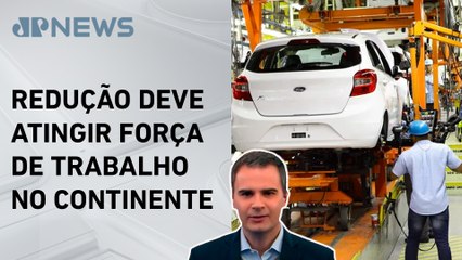 Ford prevê cortar 4 mil empregos na Europa; Bruno Meyer comenta
