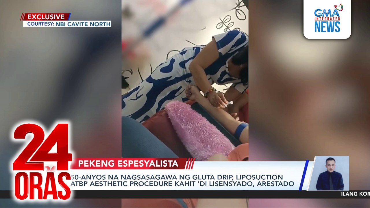 50-anyos na nagsasagawa ng gluta drip, liposuction atbp aesthetic procedure kahit 'di lisensyado, arestado | 24 Oras