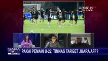 [FULL] Skuad Garuda Pakai Pemain U-22, STY Target Timnas Juara AFF? Ini Analisis Pengamat