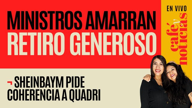 #EnVivo #CaféYNoticias ¬ Ministros amarran retiro generoso ¬ Sheinbaum pide coherencia a Quadri