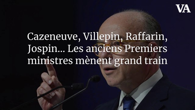 Cazeneuve, Villepin, Raffarin, Jospin… Les anciens Premiers ministres mènent grand train