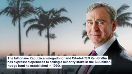 GOP Megadonor Ken Griffin Is 'Open To The Possibility' Of Selling Minority Stake In Citadel