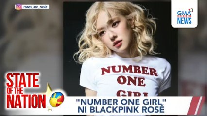 State of the Nation: (Part 1 & 3) #PaskongPinoy; "Number One Girl" ni BLACKPINK Rosé; Atbp.