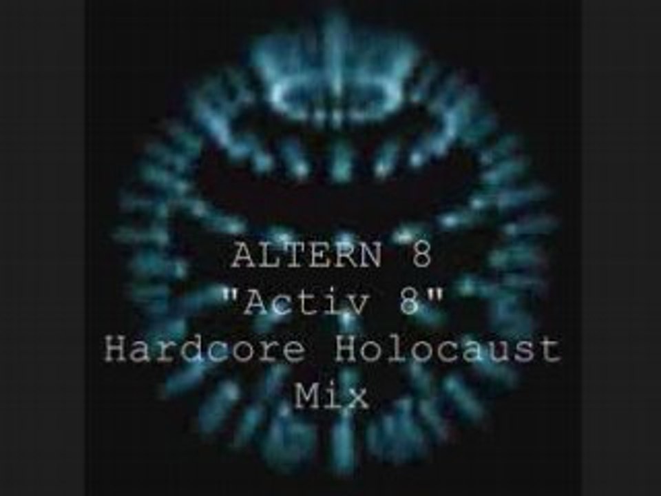 Altern 8  "activ 8"  hardcore holocaust mix