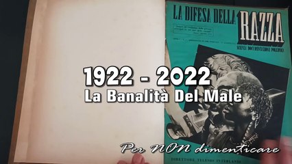 La Banalità Del Male - 1922-2022 - Per NON dimenticare.