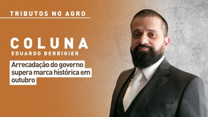 Tributos no agro: arrecadação do governo supera marca histórica em outubro