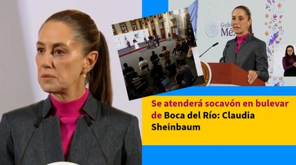 Se atenderá socavón en bulevar de Boca del Río: Claudia Sheinbaum