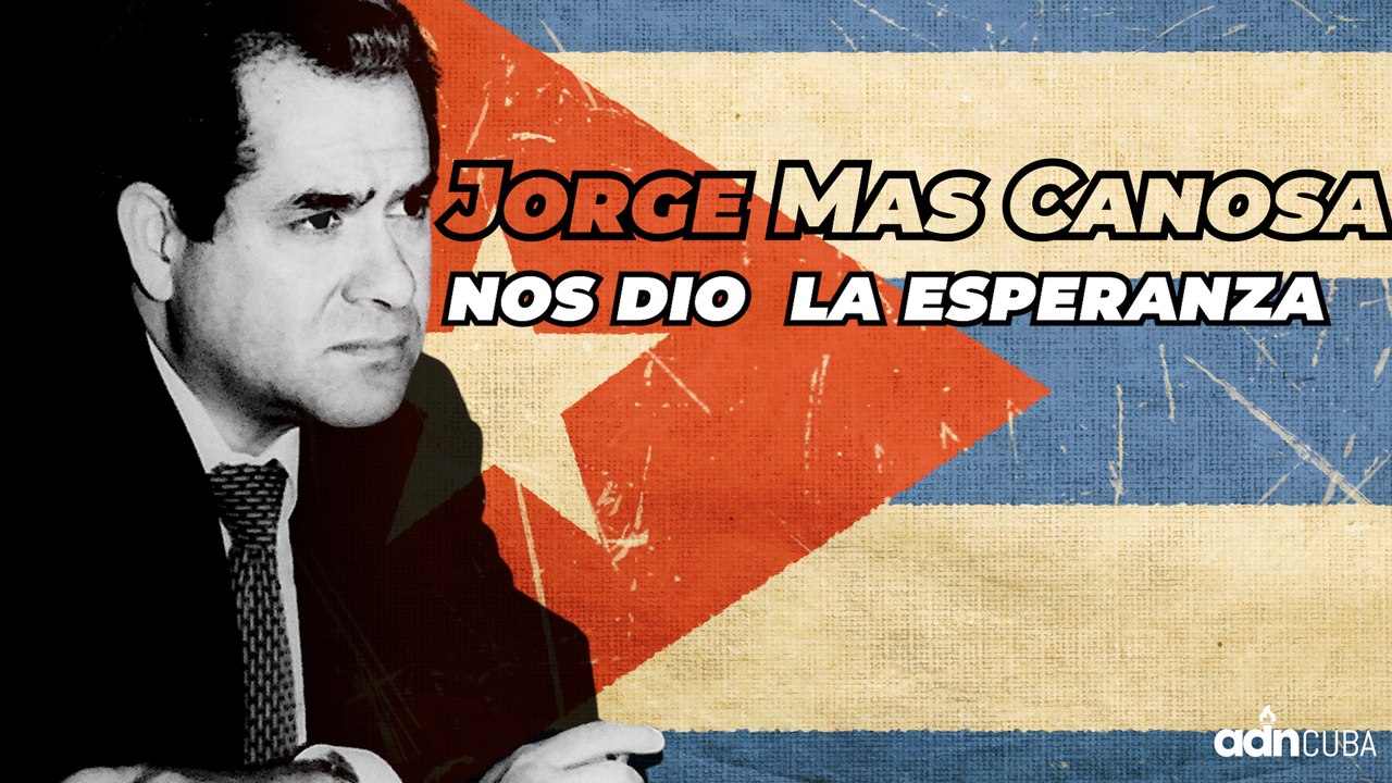 Jorge Mas Canosa nos dio  la esperanza