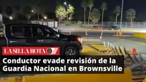 Conductor evade revisión de la Guardia Nacional en el Puente Internacional Brownsville