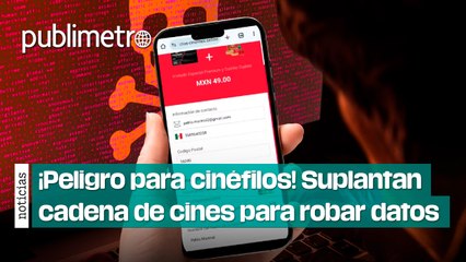 ¡Peligro para cinéfilos! Suplantan cadena de cines para robar datos