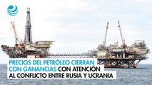 Precios del petróleo cierran con ganancias con atención al conflicto entre Rusia y Ucrania