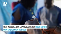 OMS asegura que la viruela símica sigue siendo una emergencia de salud