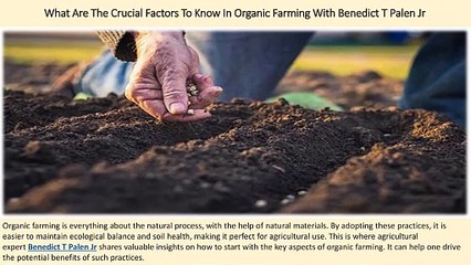 What Are The Crucial Factors To Know In Organic Farming With Benedict T Palen Jr